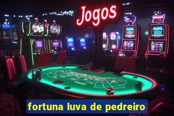 fortuna luva de pedreiro